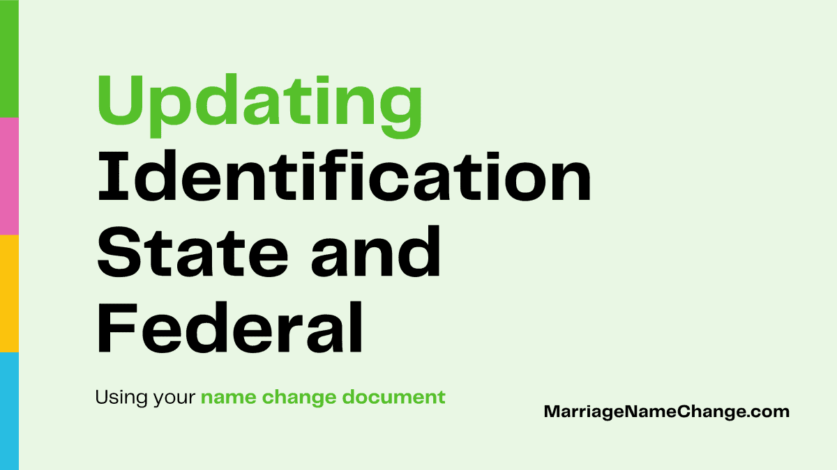 Updating identification, state and federal, using your name change document