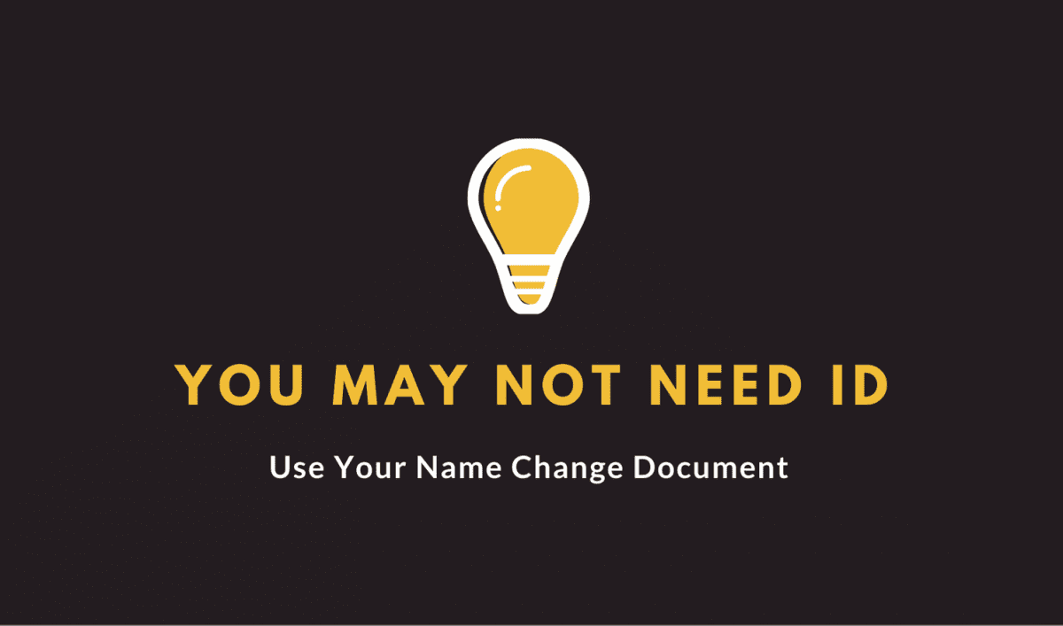 You may not need ID, use your name change document